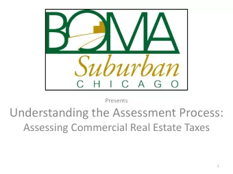 Understanding the Assessment Process:  Assessing Commercial Real Estate Taxes  1  Deanna Wilkins