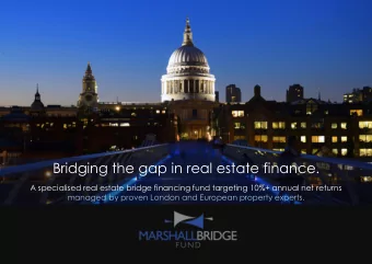 Bridging the gap in real estate finance.  A specialised real estate bridge financing fund targeting