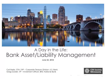Bank Asset/Liability Management  June 22, 2018 Cori Krebs, CFA, SVP  Corporate Treasury