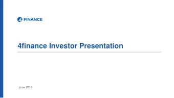 4finance Investor Presentation  June 2018  Disclaimer  While all reasonable care has been taken to