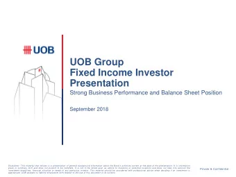 UOB Group  Fixed Income Investor  Presentation  Strong Business Performance and Balance Sheet