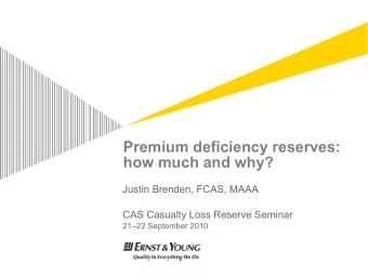 Premium deficiency reserves: how much and why?  Justin Brenden, FCAS, MAAA  CAS Casualty Loss