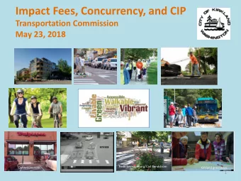 Impact Fees, Concurrency, and CIP  Transportation Commission  May 23, 2018  Transit picture here