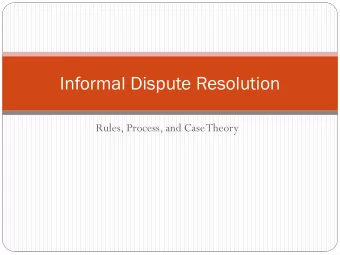 Informal Dispute Resolution  Rules, Process, and Case Theory  The Rules  KSA 39-947a and KAR