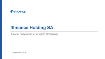 4finance Holding SA  Investor Presentation for six month 2019 results  3 September 2019  Disclaimer