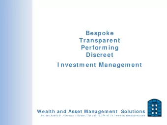 Bespoke  Transparent  Perform ing Discreet I nvestm ent Managem ent  W ealth and Asset Managem ent