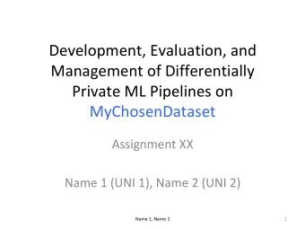 Development, Evaluation, and  Management of Differentially  Private ML Pipelines on