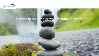 Science to cure and prevent metabolic syndrome  Coporate Overview  July 2018  Glaceum Inc.  / 28