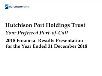 Hutchison Port Holdings Trust  Your Preferred Port-of-Call  2018 Financial Results Presentation