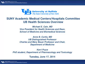 SUNY Academic Medical Centers/Hospitals Committee  UB Health Sciences Overview  Michael E. Cain, MD