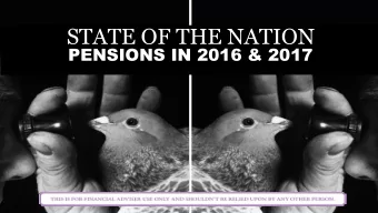 STATE OF THE NATION  OVER TWO LINES  PENSIONS IN 2016 &amp; 2017  Presentation subtitle/presenter