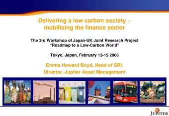 Delivering a low carbon society   mobilising the finance sector  The 3rd Workshop of Japan-UK