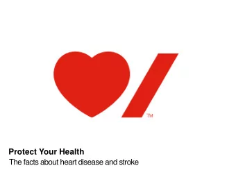 Protect Your Health  The facts about heart disease and stroke  Heart &amp; Stroke vision OUR VISION