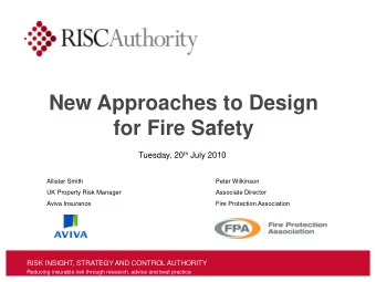 New Approaches to Design  for Fire Safety Tuesday, 20 th July 2010  Allister Smith  Peter Wilkinson