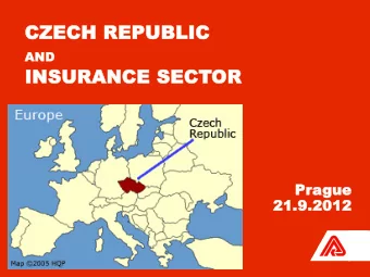 CZECH REPUBLIC AND  AND  INSURANCE SECTOR  Prague  21.9.2012  2012  CZECH REPUBLIC - INTRO
