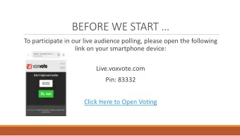 BEFORE WE START   To participate in our live audience polling, please open the following  link