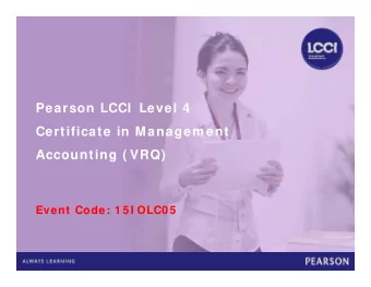 Pearson LCCI  Level 4  Certificate in Managem ent  Accounting ( VRQ)  Event Code: 1 5 I OLC0 5