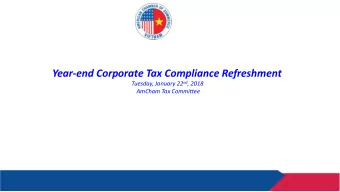 Year-end Corporate Tax Compliance Refreshment Tuesday, January 22 nd , 2018  AmCham Tax Committee