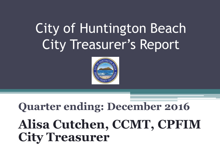 city of huntington beach city treasurer s report quarter