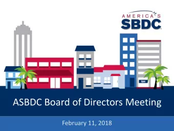 ASBDC Board of Directors Meeting  February 11, 2018  Agenda    8:30 AM - CONVENE MEETING  SBA