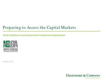 Preparing to Access the Capital Markets  North Caroli  lina  a Local  al Government Investment