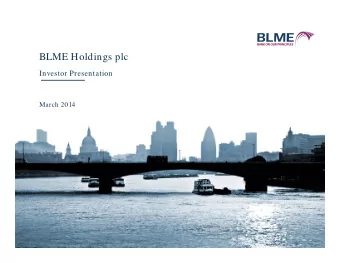 BLME Holdings plc  Investor Presentation  March 2014  Disclaimer The material in this document is