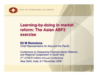Learning-  -by  by-  -doing in market  doing in market  Learning  reform: The Asian ABF2  reform:
