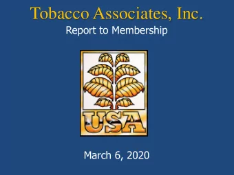 Tobacco Associates, Inc.  Report to Membership March 6, 2020 Mission  Organized to promote the