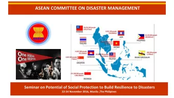 ASEAN COMMITTEE ON DISASTER MANAGEMENT  Seminar on Potential of Social Protection to Build