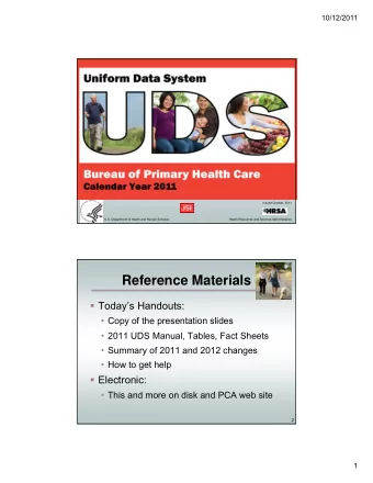 Reference Materials  Todays Handouts:   Copy of the presentation slides   2011 UDS