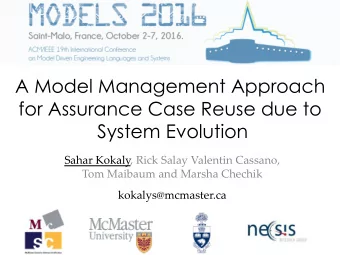 A Model Management Approach  for Assurance Case Reuse due to System Evolution  Sahar Kokaly, Rick
