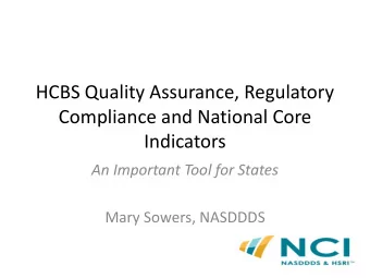 Compliance and National Core  Indicators  An Important Tool for States  Mary Sowers, NASDDDS