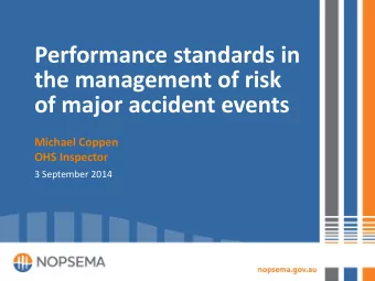 Performance standards in  the management of risk  of major accident events  Michael Coppen  OHS