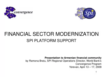 FINANCIAL SECTOR MODERNIZATION  SPI PLATFORM SUPPORT  Presentation to Armenian financial community