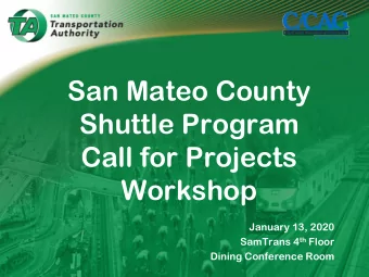San Mateo County  Shuttle Program  Call for Projects  Workshop  January 13, 2020 SamTrans 4 th
