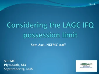 Sam Asci, NEFMC staff  NEFMC  Plymouth, MA  September 25, 2018  Presentation Outline  Overview