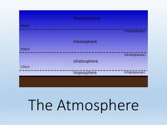 The Atmosphere  Question 1:  How does energy move  in the atmosphere?  Radiation  Emitted by all