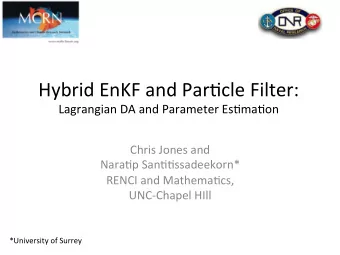 Hybrid  EnKF  and  Par.cle  Filter:     Lagrangian  DA  and  Parameter