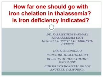 How far one should go with  iron chelation in thalassemia?  Is iron deficiency indicated?  DR.