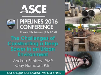 Sewer in an Urban  Environment  Andrea Brinkley, PMP  Clay Herndon, P.E.  Out of Sight, Out of
