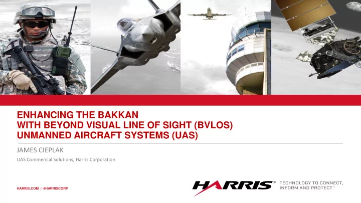 enhancing the bakkan with beyond visual line of sight