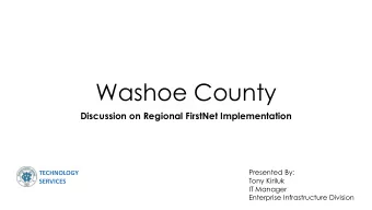 Washoe County  Discussion on Regional FirstNet Implementation  Presented By:  TECHNOLOGY  Tony