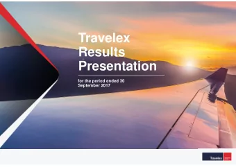 Travelex  Results  Presentation  for the period ended 30  September 2017  Notice to Recipient  The