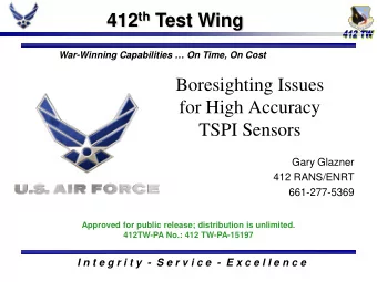 412 th Test Wing  War-Winning Capabilities  On Time, On Cost  Boresighting Issues  for High