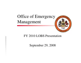 Office of Emergency  Management  FY 2010 LOBS Presentation  September 29, 2008  Agency Mission
