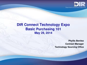 DIR Connect Technology Expo Basic Purchasing 101  May 29, 2014  Phyllis Benitez  Contract Manager