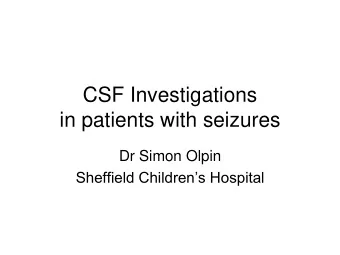 in patients with seizures  Dr Simon Olpin  Sheffield Childrens Hospital  Background