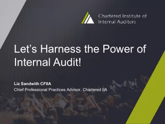 Lets Harness the Power of  Internal Audit!  Liz Sandwith CFIIA  Chief Professional Practices