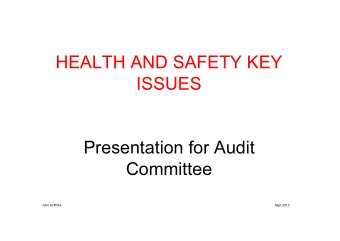 HEALTH AND SAFETY KEY  ISSUES  Presentation for Audit  Committee  John Griffiths  Sept 2013