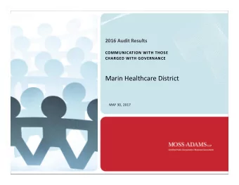 Marin Healthcare District MAY 30, 2017  Board of Directors, and Management  Marin Healthcare